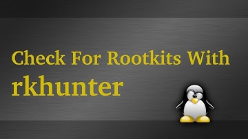 Check For Root Kits With rkhunter