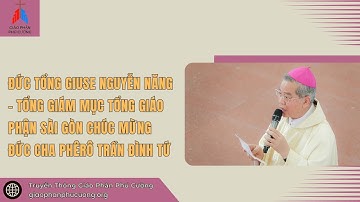 Đức Tổng Giuse Nguyễn Năng-Tổng Giám Mục Tổng Giáo Phận Sài Gòn Chúc Mừng Đức Cha Phêrô Trần Đình Tứ