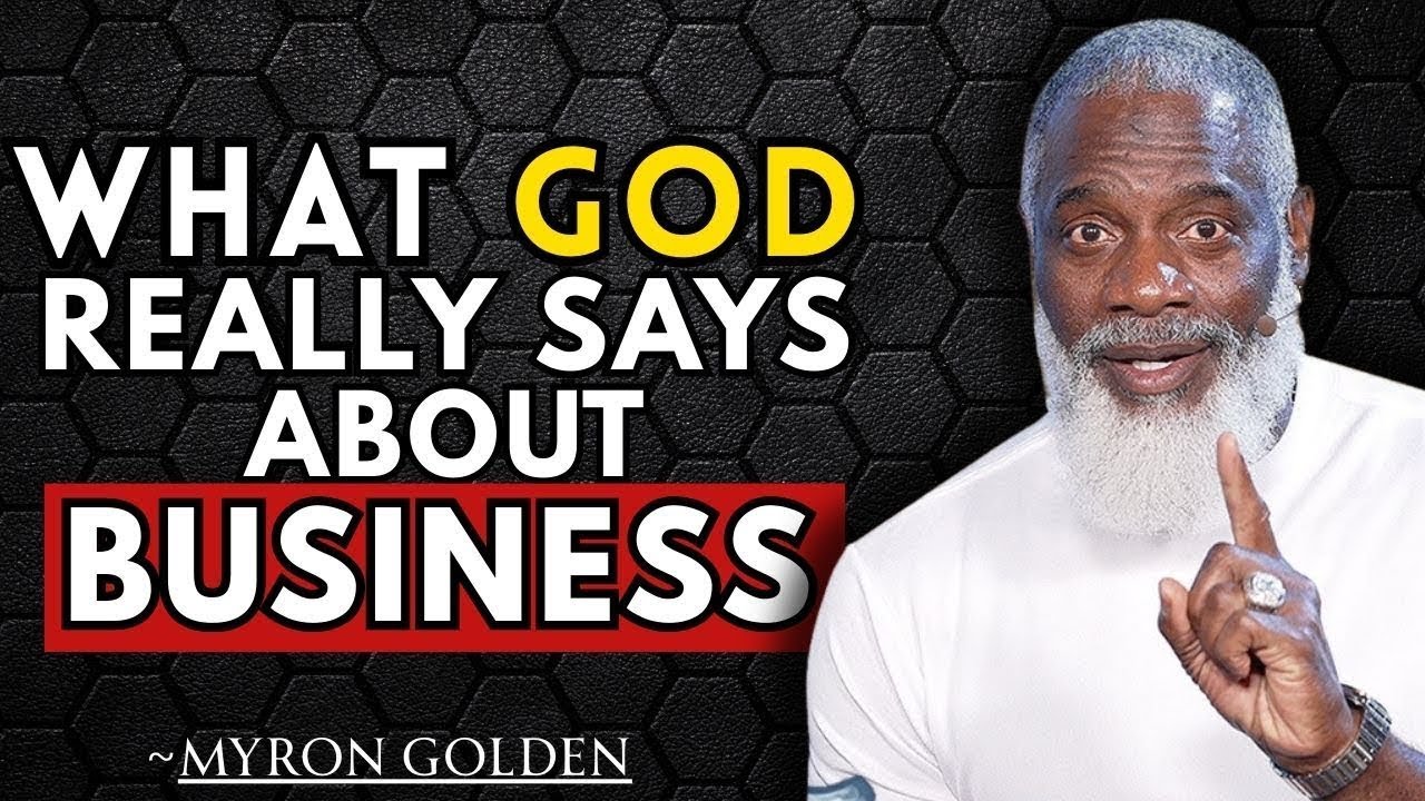 What does God really say about business, money, and success? | MYRON GOLDEN