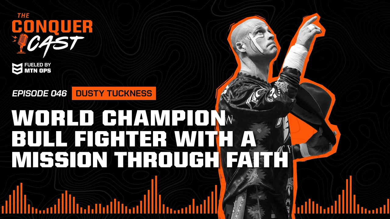 Dusty Tuckness: World Champion Bull Fighter with a Mission Through Faith | The Conquer Cast Ep 046