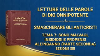La parola di Dio – Tema 7: Sono malvagi, insidiosi e propensi all’inganno (Parte seconda) (Sezione sei)