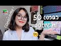 50 Cosas Sobre Mí! Conóceme un poco más! ♡