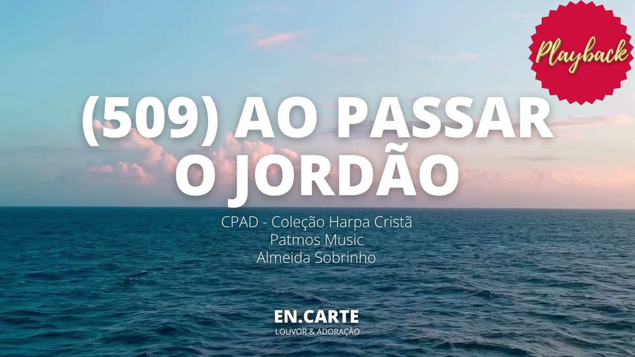 AO PASSAR O JORDÃO (509) PLAYBACK HARPA CRISTÃ / ALMEIDA SOBRINHO