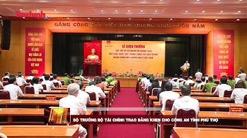 Bộ trưởng Bộ Tài chính trao Bằng khen cho Công an tỉnh Phú Thọ