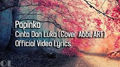 Papinka - Cinta Dan Luka Lyrics (Cover)  - Durasi: 4:09. 