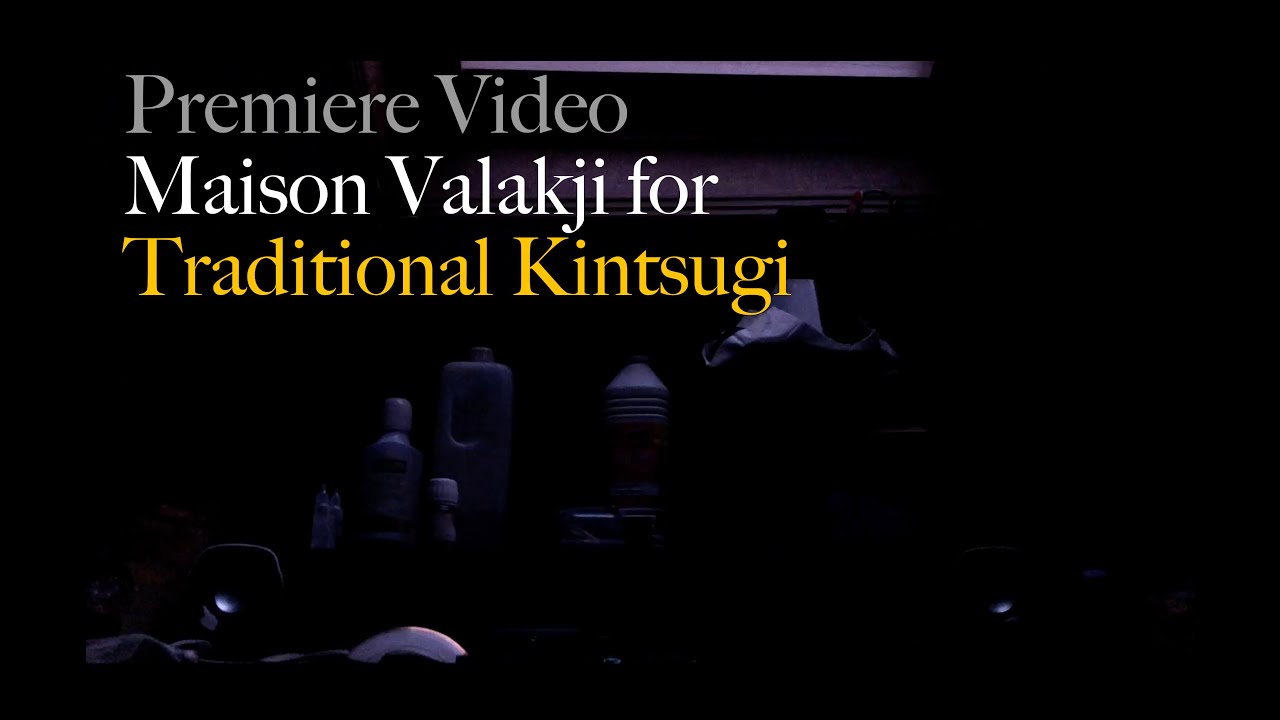 Premiere - Maison Valakji for Traditional Kintsugi