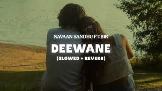 Deewane Song Slowed Reverb Deewane Nu Nasha Teri Deed Da Official_Audio_-_Navaan_Sandhu_Song__