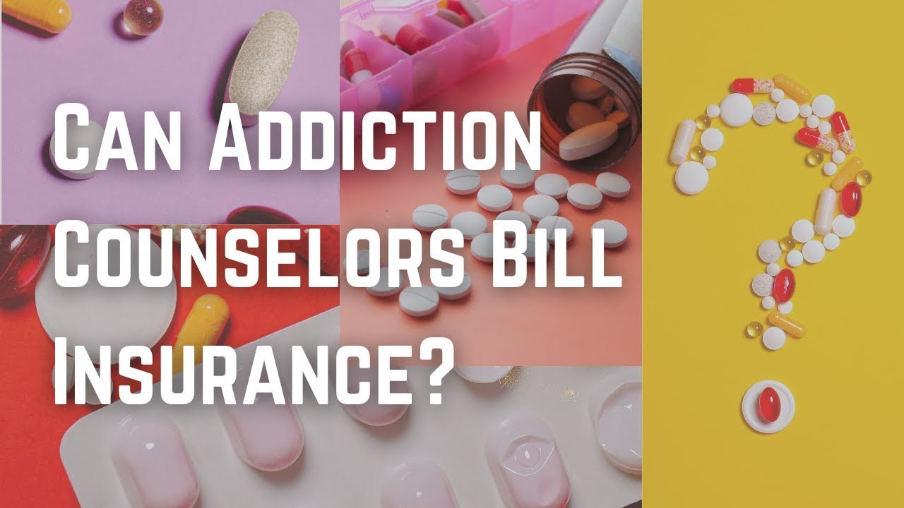Can Addiction Counselors Bill Insurance?