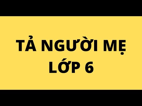 Video TẢ NGƯỜI MẸ LỚP 6 - youtube