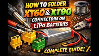 How to Solder XT60 &amp; XT90 Connectors on LiPo Batteries (Complete Guide)