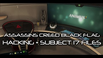 Assassins Creed Black Flag (PC) Hacking + Subject 17 Information.