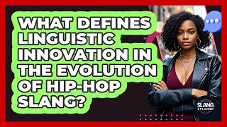 What Defines Linguistic Innovation In The Evolution Of Hip-hop Slang? - SlangXplained