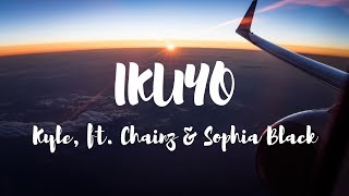 Kyle, ft. 2 Chainz, Sophia Black - Ikuyo (Lyrics)