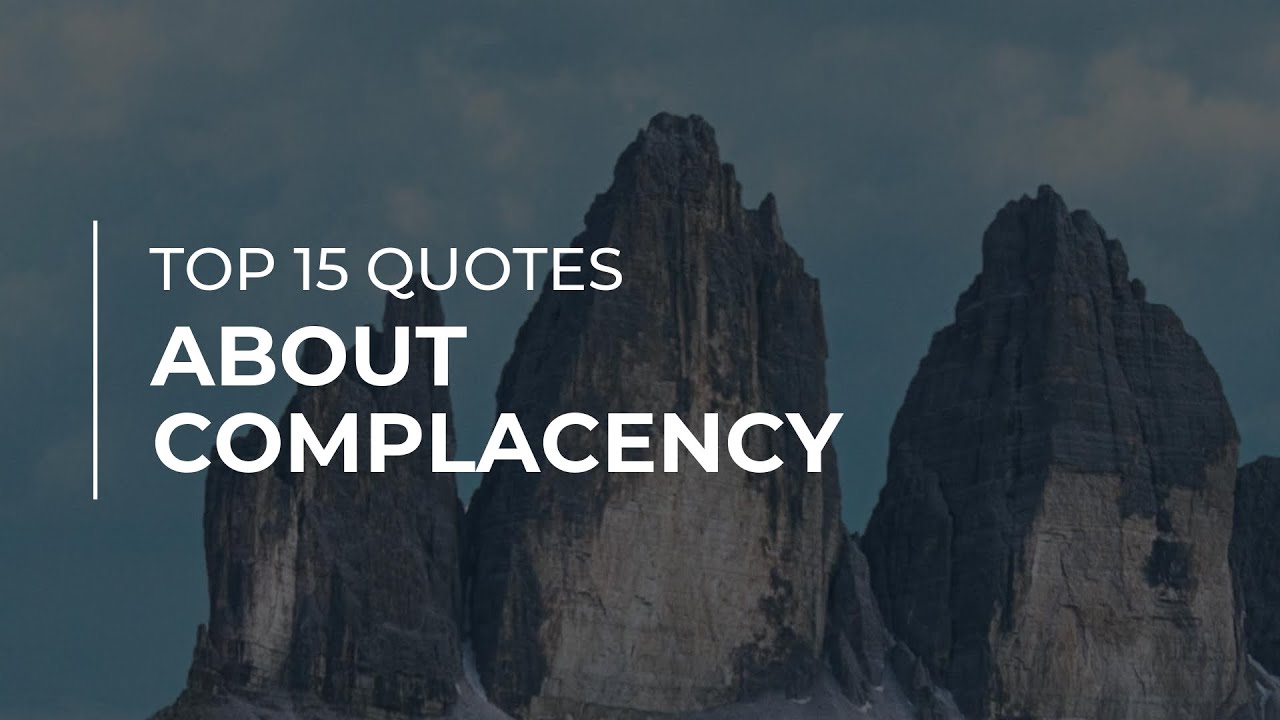 TOP 15 Quotes about Complacency | Trendy Quotes | Most Famous Quotes ...