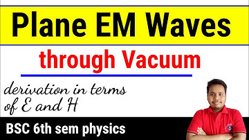 plane em waves through vacuum ||plane electromagnetic waves in vacuum