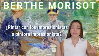 Berthe Morisot: Painting with the Impressionists or an Impressionist painter?