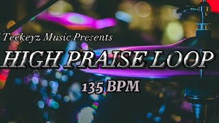 High Praise Loop | African Praise | 135 BPM |Teekeyz Music