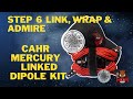 Part 6 LINK, WRAP, ADMIRE:  Build a Linked Dipole for 10, 20, 40 Meter Ham Bands -- CaHR Mercury Kit