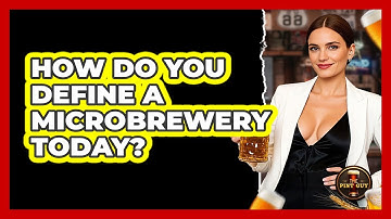 How Do You Define A Microbrewery Today? - The Pint Guy