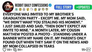 Everyone Was Invited To My Brother's Graduation Party   Except Me  My Mom Said, “We Didn’t Want