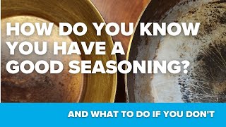How do you know that you have a good seasoning?