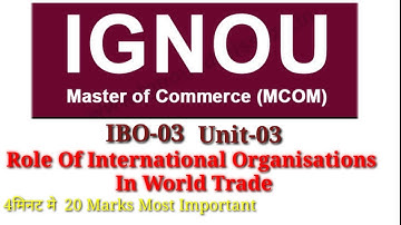 IBO-03|IGNOU|Unit-3| Role Of International Organisation In World Trade|Amulya Singh Classes