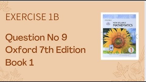 Exercise 1B Question No 9 part ( a ) || Oxford new Syllabus || 7th Edition || Book 1 || NSM | Olevel
