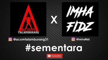 Acom Talamburang - Sementara ft. Im Hafidz (Official Video Lyrics)