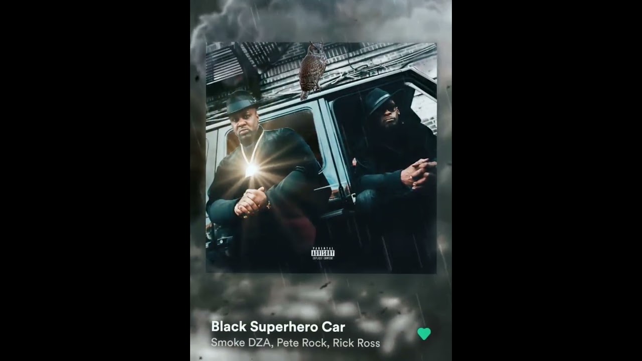#🎼MESSAGE~IN~THE~MUSIC🎼: 🎶"BLACK SUPERHERO CAR" ~ SMOKE DZA, PETE ROCK, RICK ROSS🎶