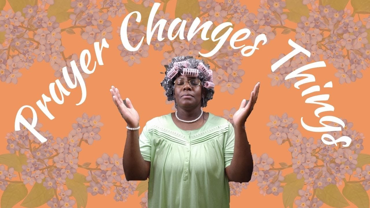 Prayer Changes Things - YouTube