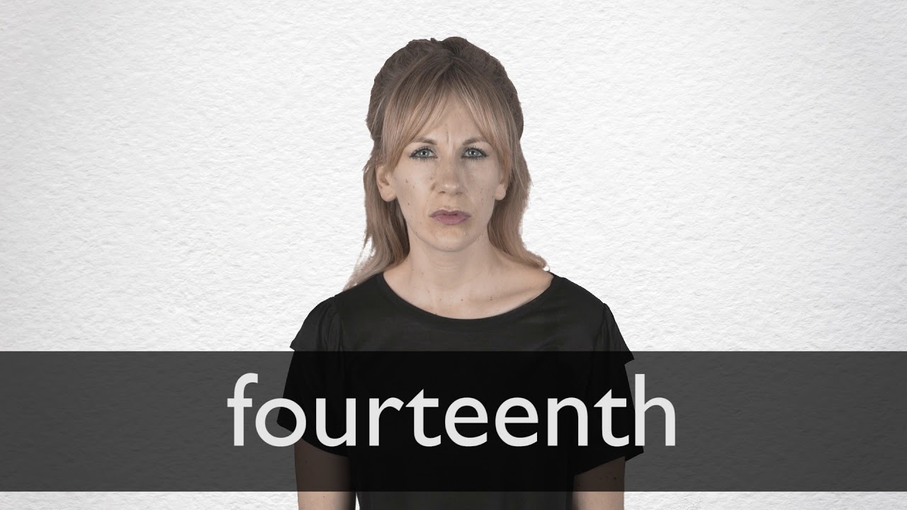 How to pronounce FOURTEENTH in British English YouTube