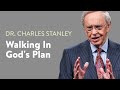 Walking In God's Plan – Dr. Charles Stanley