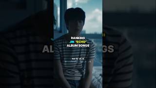 Ranking JIN ECHO album songs #StayBangtan #jin #bts