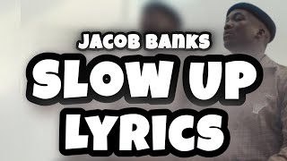 Jacob Banks - Slow Up (LYRICS)