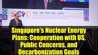 Singapore's Nuclear Energy Plans: Cooperation with US, Public Concerns, and Decarbonization Goals