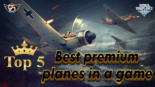 World of Warplanes: Top 5 Best Premium Planes in a game World of Warplanes: Top 5 Best Premium Planes in a game
