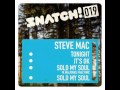 SNATCH 019 STEVE MAC Tonight It S OK Sold My Soul M In Jonas Fahz Rmx OUT Aug 23th mp3