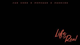 Video thumbnail of "Jah Cure x Popcaan x Padrino - Life Is Real (Raw Version) | Official Audio"