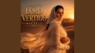 Lord Vertigo Balaeli - Zayan Son