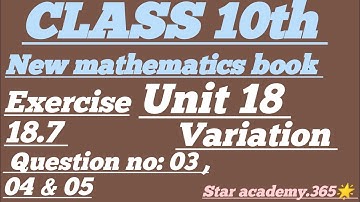 Unit 18||Variation||Question no: 03,04 & 05||Exercise 18.7||class 10|| new mathematics book.