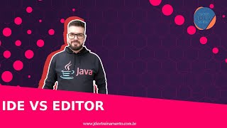 🟢 IDE vs Editor - Formação Java Web Full-Stack