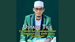 Download Lagu Ceramah lucu Siapapun Dan Betapapun kita pasti perlu Orang lain