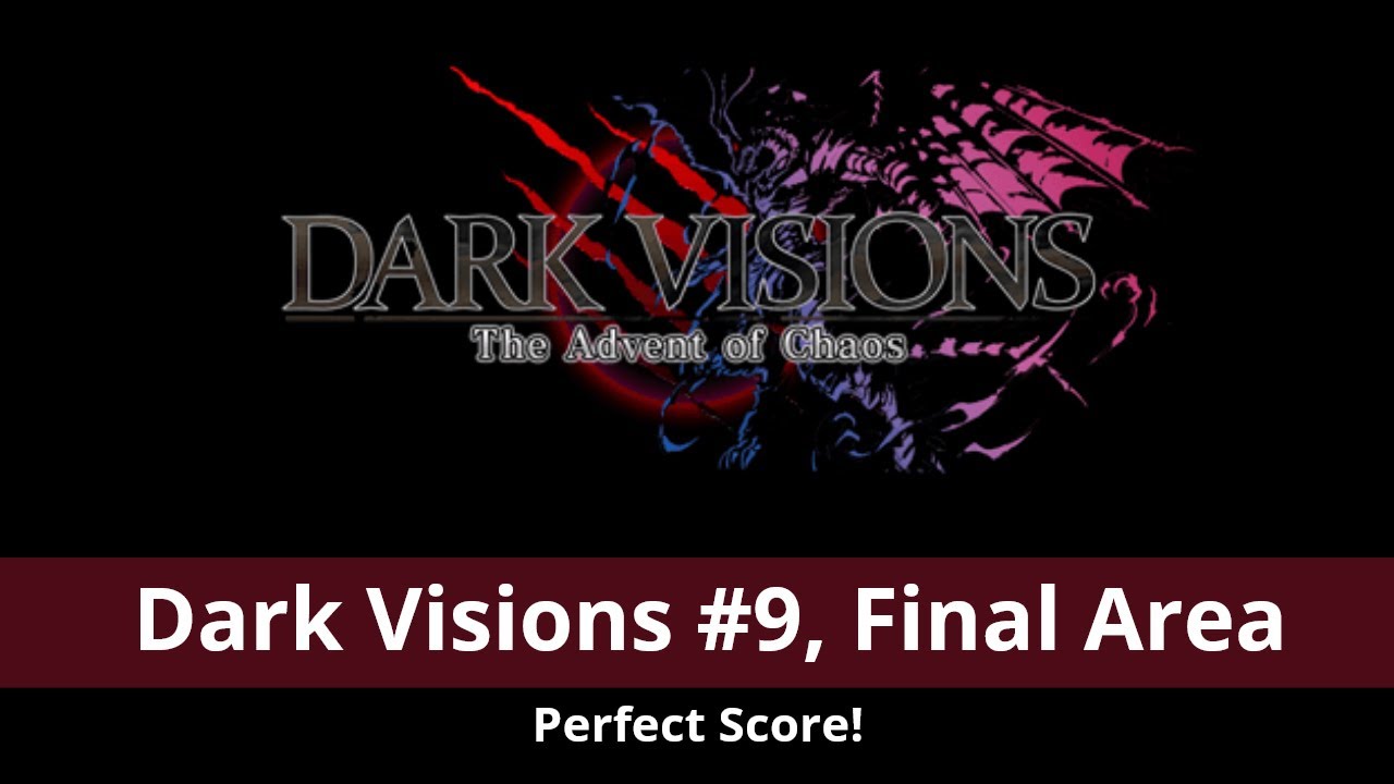 Dark Visions #9, Final Bosses, All Perfects (Dark Golem too!)