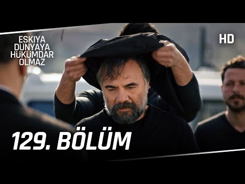 Eşkıya Dünyaya Hükümdar Olmaz 129. Bölüm | HD İZLE