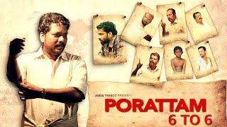 PORATTAM 6 TO 6 | Tamil  Dubbed Short Film | Tamil Action & Drma short film