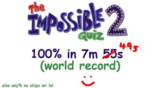 The Impossible Quiz 2 100% in 7m 49s (former world record)