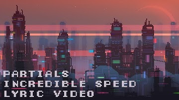 Partials - "Incredible Speed" (Official Lyric Video)