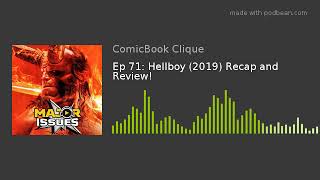 Ep 71: Hellboy (2019) Recap and Review!