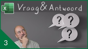 Excel vraag & antwoord: aflevering 3