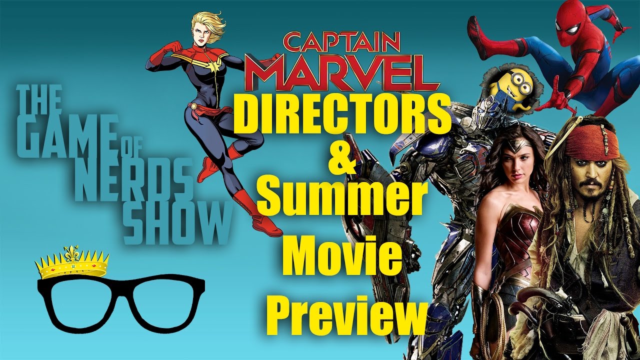 The Game of Nerds Show - Captain Marvel Directors, Summer Movie Preview